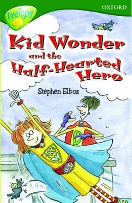 Book cover for Oxford Reading Tree: Stage 12: TreeTops: Kid Wonder and the Half-Hearted Hero