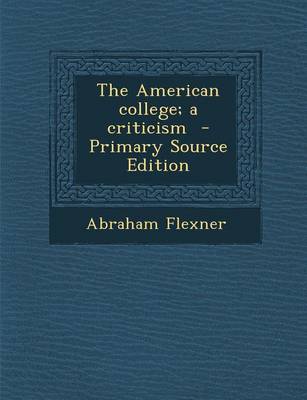 Book cover for The American College; A Criticism - Primary Source Edition