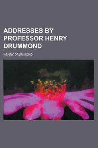 Cover of Addresses by Professor Henry Drummond