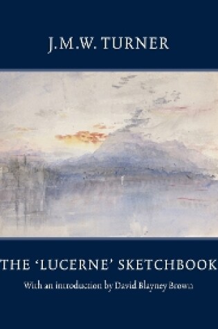 Cover of JMW Turner: The Lucerne Sketchbook