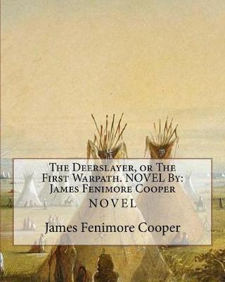 Book cover for The Deerslayer, or The First Warpath. NOVEL By