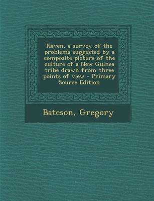 Book cover for Naven, a Survey of the Problems Suggested by a Composite Picture of the Culture of a New Guinea Tribe Drawn from Three Points of View - Primary Source