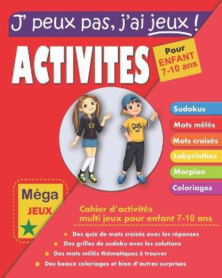 Book cover for J'peux pas j'ai jeux ! Activites pour enfant 7-10 ans