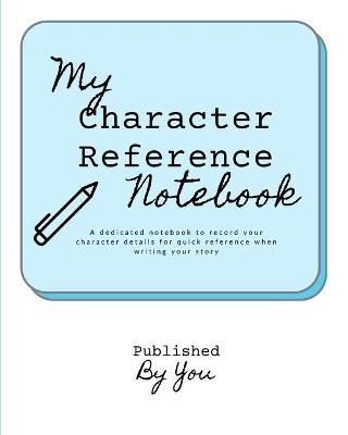 Book cover for My Character Reference Workbook