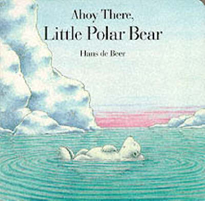 Book cover for Ahoy There, Little Polar Bear