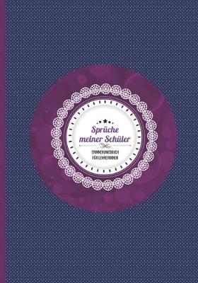 Book cover for Spruche meiner Schuler - Erinnerungsbuch fur Lehrerinnen