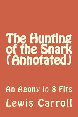 Book cover for The Hunting of the Snark (Annotated)