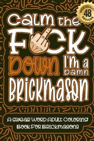 Cover of Calm The F*ck Down I'm a Brickmason