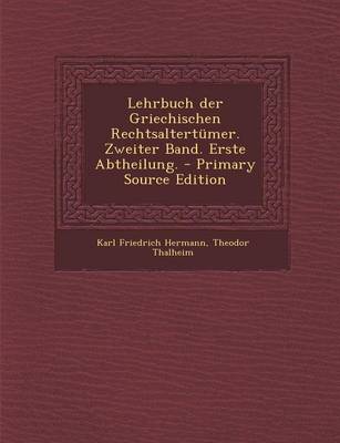 Book cover for Lehrbuch Der Griechischen Rechtsaltertumer. Zweiter Band. Erste Abtheilung. - Primary Source Edition