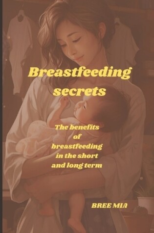 Cover of Breastfeeding secrets