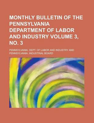 Book cover for Monthly Bulletin of the Pennsylvania Department of Labor and Industry Volume 3, No. 3