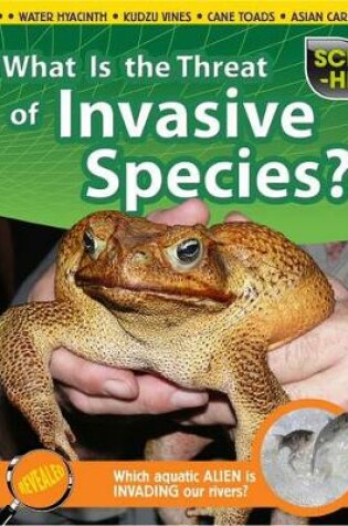 Cover of Sci-Hi Science Issues What is the Threat of Invasive Species?