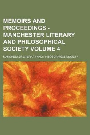 Cover of Memoirs and Proceedings - Manchester Literary and Philosophical Society Volume 4