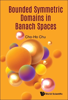 Book cover for Bounded Symmetric Domains In Banach Spaces