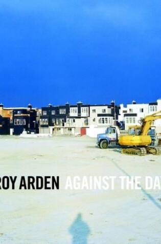 Cover of Roy Arden: Against the Day