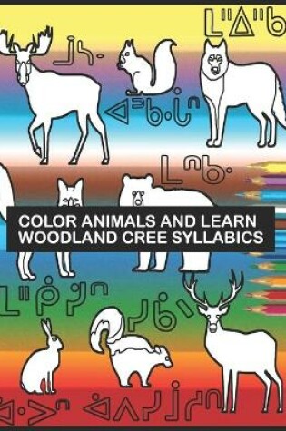 Cover of Color Animals and Learn Woodland Cree Syllabics