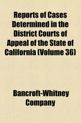 Cover of Reports of Cases Determined in the District Courts of Appeal of the State of California (Volume 36)