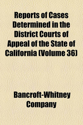 Book cover for Reports of Cases Determined in the District Courts of Appeal of the State of California (Volume 36)