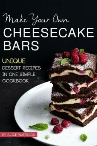 Cover of Make Your Own Cheesecake Bars