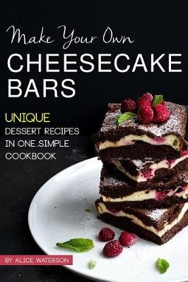 Book cover for Make Your Own Cheesecake Bars