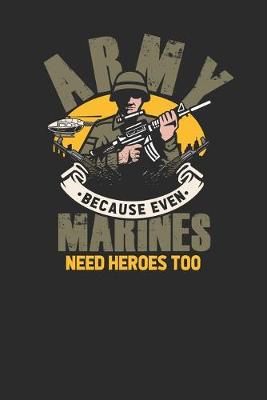 Book cover for Army Because Even Marines Need Heroes Too