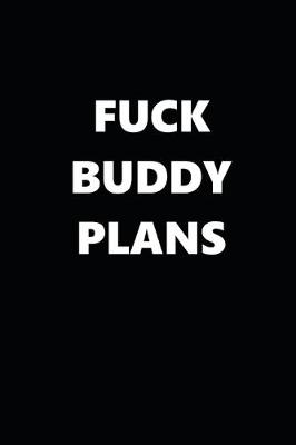 Book cover for 2020 Daily Planner Fuck Buddy Plans Black White 388 Pages