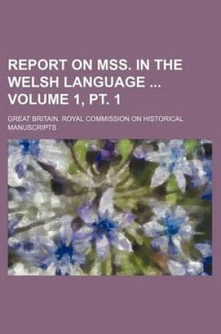 Cover of Report on Mss. in the Welsh Language Volume 1, PT. 1