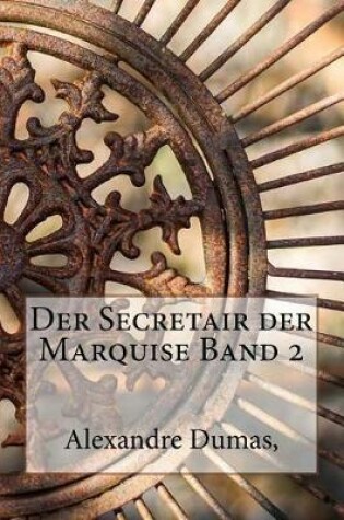 Cover of Der Secretair Der Marquise Band 2