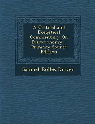 Book cover for A Critical and Exegetical Commentary on Deuteronomy - Primary Source Edition