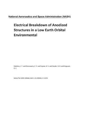 Book cover for Electrical Breakdown of Anodized Structures in a Low Earth Orbital Environmental