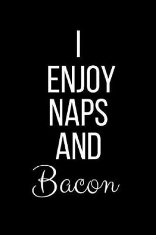 Cover of I Enjoy Naps And Bacon