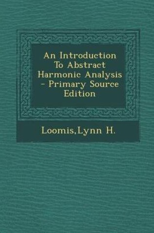 Cover of An Introduction to Abstract Harmonic Analysis