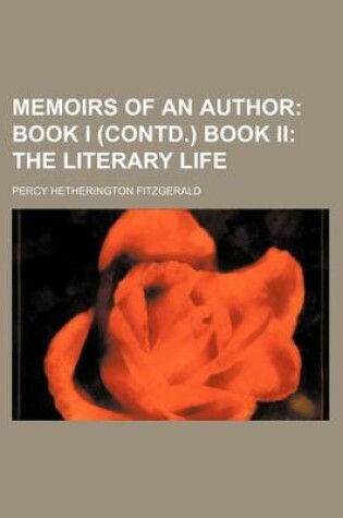 Cover of Memoirs of an Author; Book I (Contd.) Book II the Literary Life