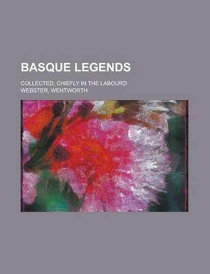 Book cover for Basque Legends; Collected, Chiefly in the Labourd