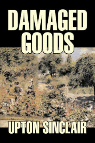 Cover of Damaged Goods by Upton Sinclair, Fiction, Classics, Literary