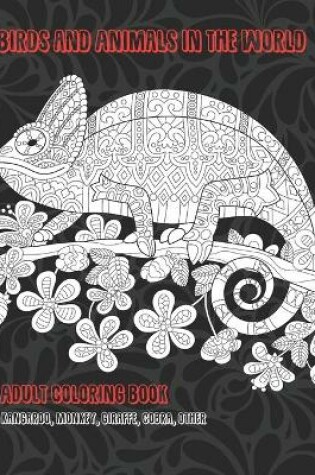 Cover of Birds and Animals in the World - Adult Coloring Book - Kangaroo, Monkey, Giraffe, Cobra, other