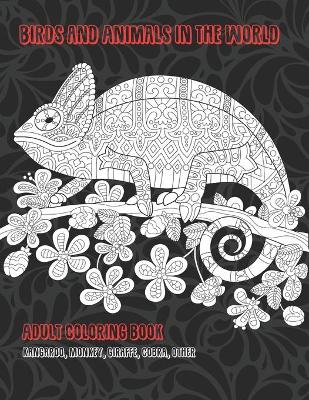 Book cover for Birds and Animals in the World - Adult Coloring Book - Kangaroo, Monkey, Giraffe, Cobra, other