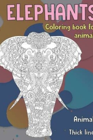 Cover of Coloring Book for Animals - Animals - Thick Lines - Elephants