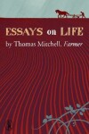 Book cover for Essays on Life by Thomas Mitchell, Farmer