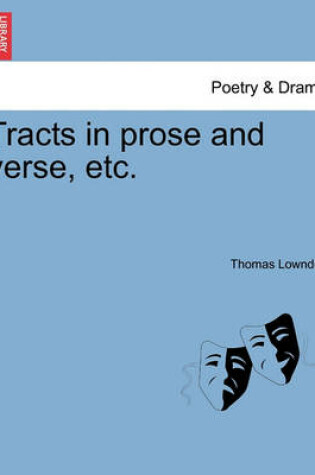 Cover of Tracts in Prose and Verse, Etc.