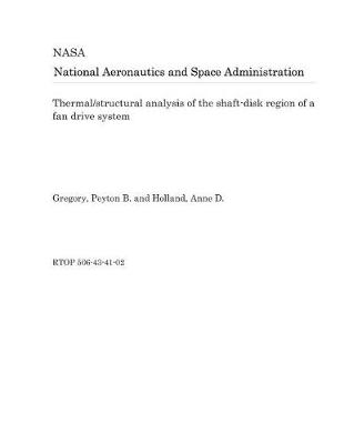 Book cover for Thermal/Structural Analysis of the Shaft-Disk Region of a Fan Drive System