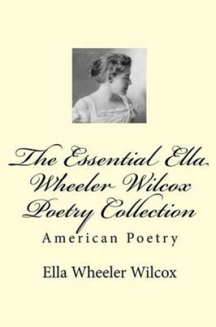 Cover of The Essential Ella Wheeler Wilcox Poetry Collection