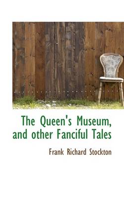 Book cover for The Queen's Museum, and Other Fanciful Tales
