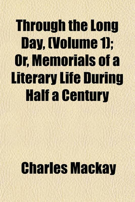 Book cover for Through the Long Day, (Volume 1); Or, Memorials of a Literary Life During Half a Century