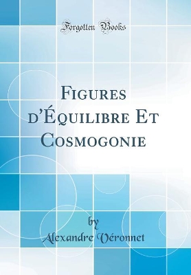 Book cover for Figures d'Équilibre Et Cosmogonie (Classic Reprint)