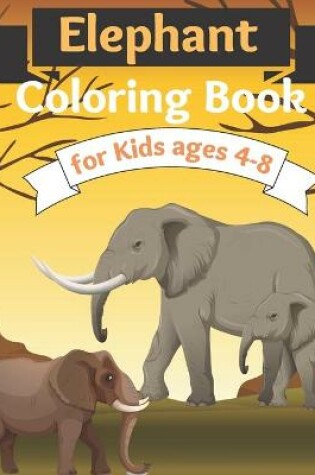 Cover of Elephant Coloring Book for Kids ages 4-8