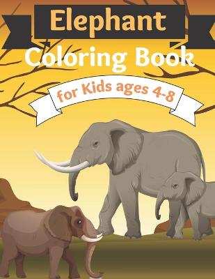 Book cover for Elephant Coloring Book for Kids ages 4-8