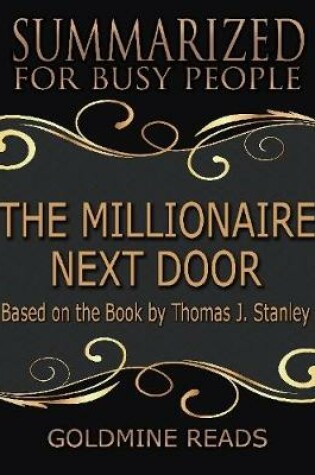 Cover of The Millionaire Next Door  - Summarized for Busy People: Based On the Book By Thomas J Stanley