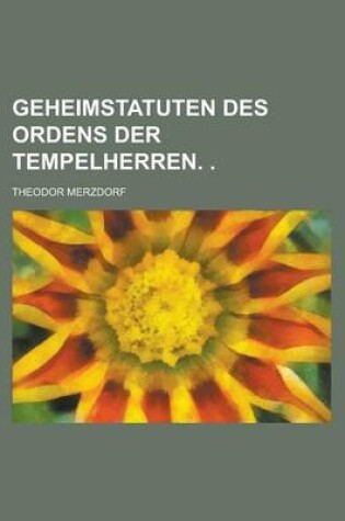 Cover of Geheimstatuten Des Ordens Der Tempelherren.