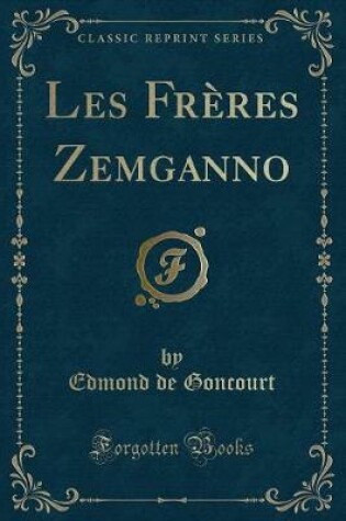 Cover of Les Frères Zemganno (Classic Reprint)